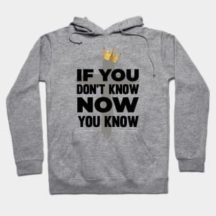 : If You Don't Know Now You Know - Hip Hop Praise T-Shirt Hoodie